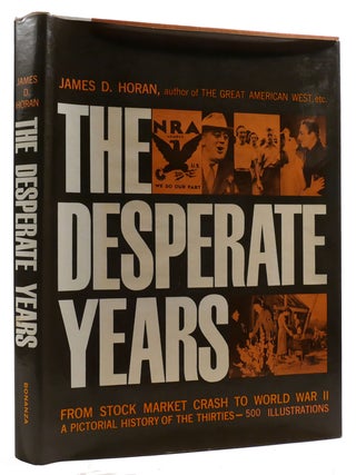 Item #310177 THE DESPERATE YEARS: A PICTORIAL HISTORY OF THE THIRTIES; From Stock Market Crash to...