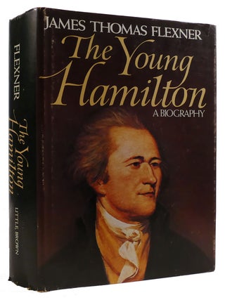 Item #310228 THE YOUNG HAMILTON: A BIOGRAPHY. James Thomas Flexner