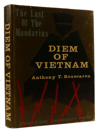 Item #310259 THE LAST OF THE MANDARINS: DIEM OF VIETNAM. Anthony Trawick Bouscaren