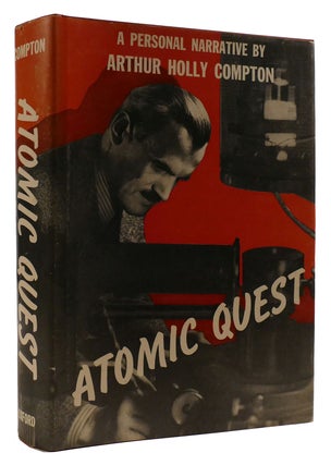 ATOMIC QUEST: A PERSONAL NARRATIVE. Arthur Holly Compton.