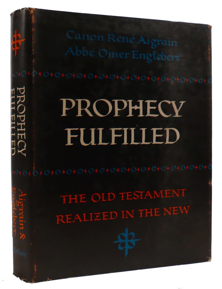 Item #310315 PROPHECY FULFILLED: ; The Old Testament Realized in the New. Omer Englebert Rene Aigrain.