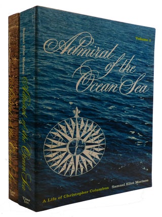 Item #310370 ADMIRAL OF THE OCEAN SEA: A LIFE OF CHRISTOPHER COLUMBUS 2 VOLUME SET. Samuel Eliot...