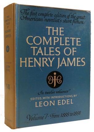 Item #310671 THE COMPLETE TALES OF HENRY JAMES VOLUME 7 1888-1891. Leon Edel Henry James