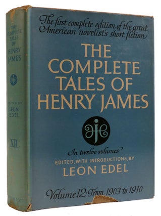 Item #310672 THE COMPLETE TALES OF HENRY JAMES VOLUME 12 1903-1910. Leon Edel Henry James