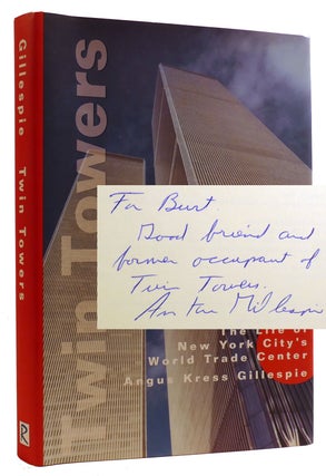 Item #310695 TWIN TOWERS: THE LIFE OF NEW YORK CITY'S WORLD TRADE CENTER Signed. Angus Kress...