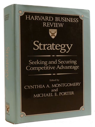 Item #310708 STRATEGY: SEEKING AND SECURING COMPETITIVE ADVANTAGE. Michael E. Porter Cynthia A....
