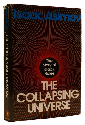 Item #310762 THE COLLAPSING UNIVERSE: THE STORY OF THE BLACK HOLES. Isaac Asimov