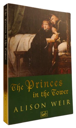 Item #310789 THE PRINCES IN THE TOWER. Alison Weir