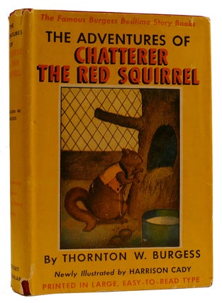 Item #310874 THE ADVENTURES OF CHATTERER THE RED SQUIRREL. Thornton W. Burgess