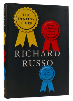 Item #311034 THE DESTINY THIEF: ESSAYS ON WRITING, WRITERS AND LIFE. Richard Russo