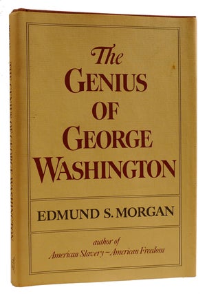 Item #311211 THE GENIUS OF GEORGE WASHINGTON. Edmund Sears Morgan