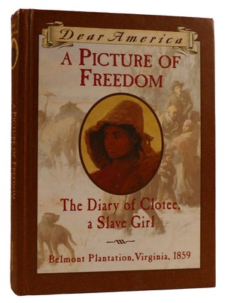 Item #311221 A PICTURE OF FREEDOM: THE DIARY OF CLOTEE, A SLAVE GIRL. Patricia C. McKissack