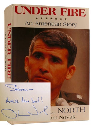 Item #311286 UNDER FIRE: AN AMERICAN STORY SIGNED. William Novak Oliver L. North