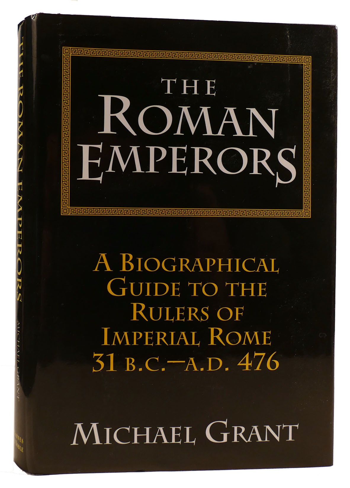 THE ROMAN EMPERORS: A BIOGRAPHICAL GUIDE TO THE RULERS OF IMPERIAL ROME ...