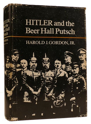 Item #311294 HITLER AND THE BEER HALL PUTSCH. Harold J. Gordon