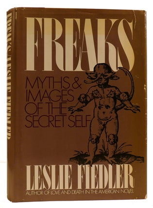 Item #311342 FREAKS: MYTHS AND IMAGES OF THE SECRET SELF. Leslie Fiedler