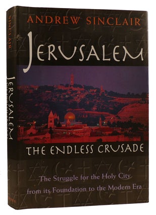 Item #311486 JERUSALEM: THE ENDLESS CRUSADE. Andrew Sinclair
