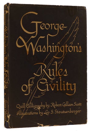 Item #311619 GEORGE WASHINGTON'S RULES OF CIVILITY. Robert Gillam Scott George Washington, Leo S....