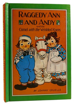 Item #312121 RAGGEDY ANN AND ANDY AND THE CAMEL WITH THE WRINKLED KNEES. Johnny Gruelle