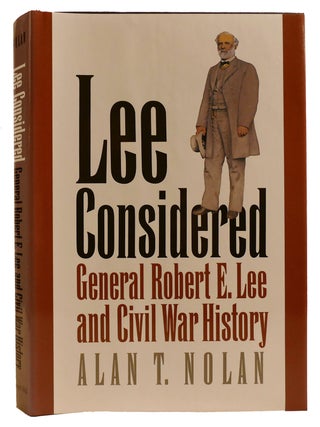Item #312206 LEE CONSIDERED: GENERAL ROBERT E. LEE AND CIVIL WAR HISTORY. Alan T. Nolan