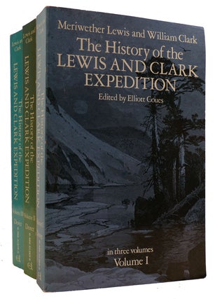 Item #312218 THE HISTORY OF THE LEWIS AND CLARK EXPEDITION IN THREE VOLUMES. William Clark...