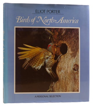 Item #312225 THE BIRDS OF NORTH AMERICA: A PERSONAL SELECTION. Eliot Porter