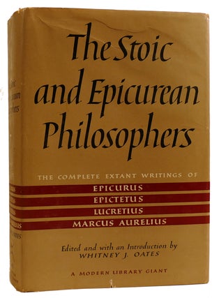 Item #312299 THE STOIC AND EPICUREAN PHILOSOPHERS. Epicurus Whitney J. Oates, Marcus Aurelius,...