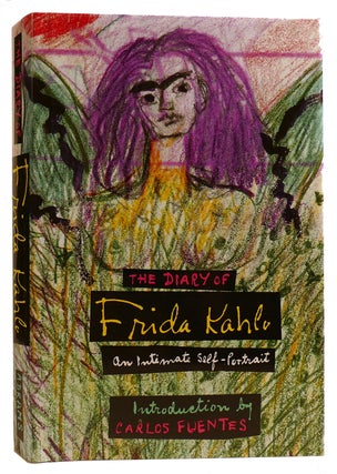 Item #312374 THE DIARY OF FRIDA KAHLO: AN INTIMATE SELF-PORTRAIT. Carlos Fuentes Frida Kahlo,...