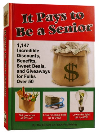 Item #312399 IT PAYS TO BE A SENIOR: 1,147 INCREDIBLE DISCOUNTS, BENEFITS, SWEET DEALS, AND...