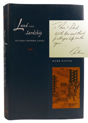 LAND AND LORDSHIP IN EARLY MODERN JAPAN SIGNED. Mark Ravina.