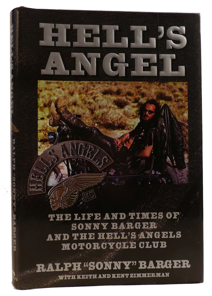 Item #312552 HELL'S ANGEL: THE LIFE AND TIMES OF SONNY BARGER AND THE HELL'S ANGELS MOTORCYCLE CLUB. Kent Zimmerman Ralph "sonny" Barger, Keith Zimmerman.
