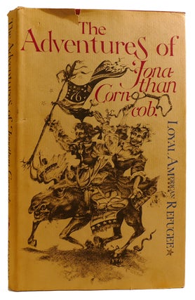 Item #312691 THE ADVENTURES OF JONATHAN CORNCOB, LOYAL AMERICAN REFUGEE. Jonathan Corncob