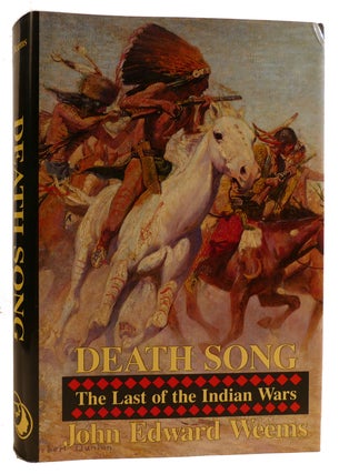 Item #312739 DEATH SONG THE LAST OF THE INDIAN WARS. John Edward Weems