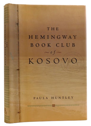 Item #312745 THE HEMINGWAY BOOK CLUB OF KOSOVO. Paula Huntly