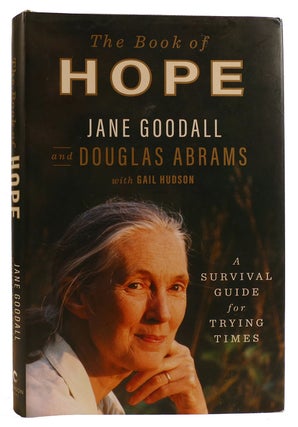 Item #312832 THE BOOK OF HOPE: A SURVIVAL GUIDE FOR TRYING TIMES. Douglas Abrams Jane Goodall,...