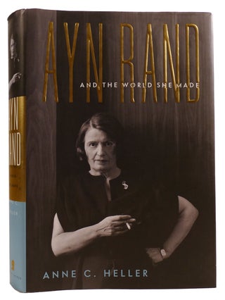 AYN RAND AND THE WORLD SHE MADE