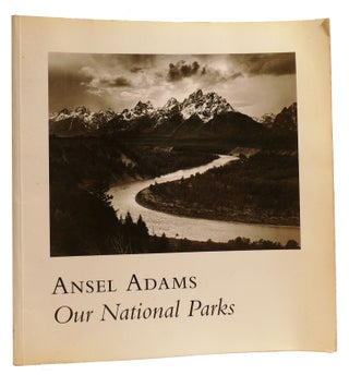 Item #312929 ANSEL ADAMS: OUR NATIONAL PARKS. Andrea G. Stillman Ansel Adams, William A. Turnage