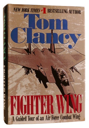Item #312934 FIGHTER WING: A GUIDED TOUR OF AN AIRFORCE COMBAT WING. Tom Clancy