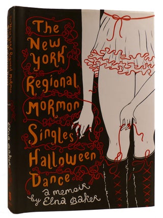 Item #313018 THE NEW YORK REGIONAL MORMON SINGLES HALLOWEEN DANCE: A MEMOIR. Elna Baker