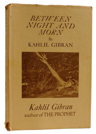 Item #313033 BETWEEN NIGHT AND MORN. Kahlil Gibran