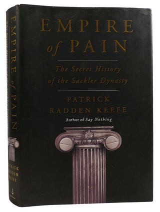 Item #313043 EMPIRE OF PAIN: THE SECRET HISTORY OF THE SACKLER DYNASTY. Patrick Radden Keefe