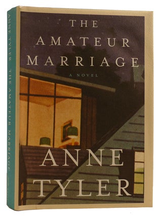 Item #313046 THE AMATEUR MARRIAGE: A NOVEL. Anne Tyler