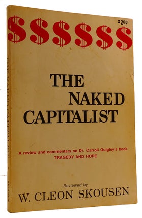 Item #313064 THE NAKED CAPITALIST: A REVIEW AND COMMENTART ON DR. CARROLL QUIGLEY'S BOOK: TRAGEDY...