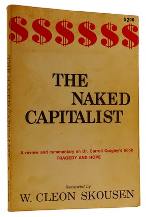 Item #313065 THE NAKED CAPITALIST: A REVIEW AND COMMENTART ON DR. CARROLL QUIGLEY'S BOOK: TRAGEDY...
