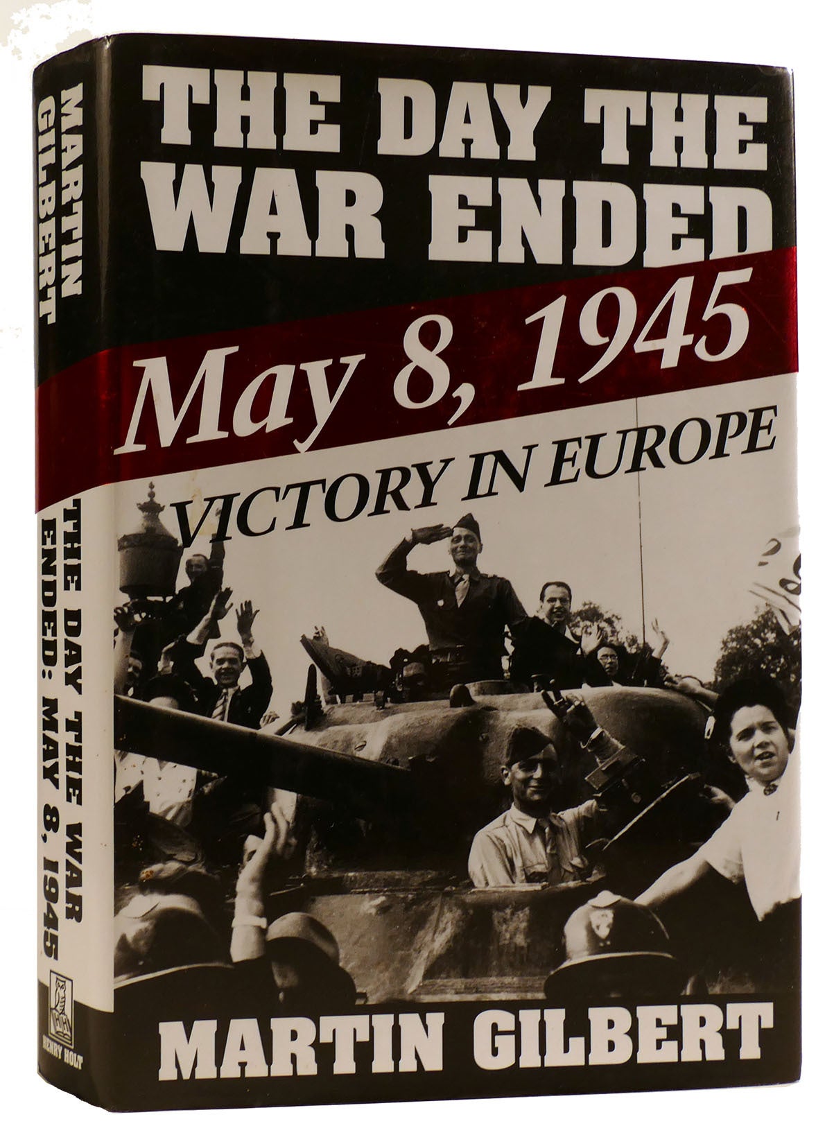 THE DAY THE WAR ENDED: MAY 8, 1945-VICTORY IN EUROPE | Martin Gilbert ...