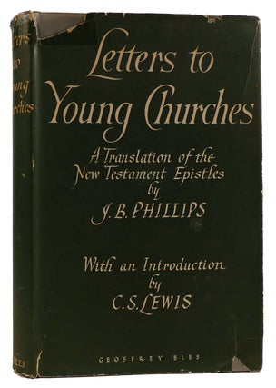 Item #313098 LETTERS TO YOUNG CHURCHES: A TRANSLATION OF THE NEW TESTAMENT EPISTLES. C. S. Lewis...