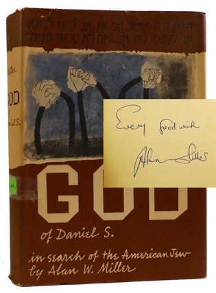 Item #313112 GOD OF DANIEL S. IN SEARCH OF THE AMERICAN JEW SIGNED. Alan W. Miller