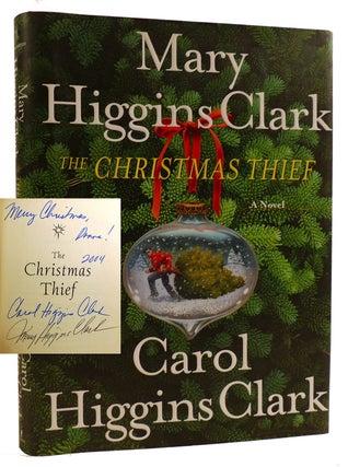 Item #313186 THE CHRISTMAS THIEF: A NOVEL SIGNED. Mary Higgins Clark Carol Higgins Clark