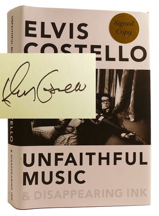 Item #313248 UNFAITHFUL MUSIC & DISAPPEARING INK SIGNED. Elvis Costello