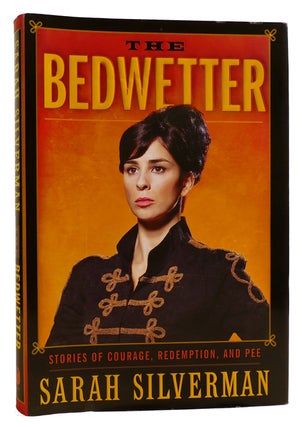 THE BEDWETTER: STORIES OF COURAGE, REDEMPTION, AND PEE
